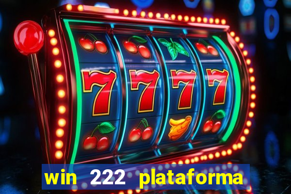 win 222 plataforma de jogos